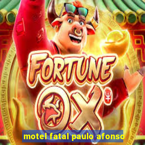 motel fatal paulo afonso